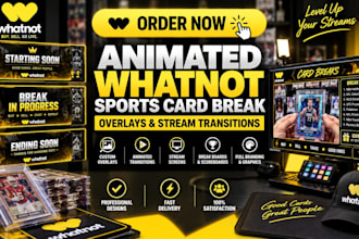 design animated whatnot sports card break overlays and stream transitions