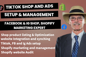 create tiktok shop, facebook shop, ig shop and tiktok ads, do shopify marketing