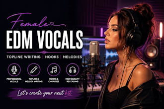 be your female edm singer for trance, house vocals, melodic techno and topline