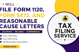 prepare and file form 1120, form 5472 and irs reasonable cause letter