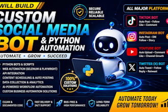 custom smart bot for tiktok, instagram, x, youtube, and python automation, API