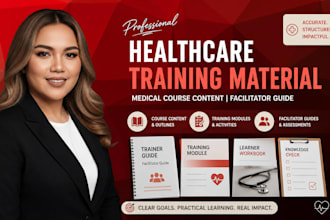 create healthcare training material medical course content and facilitator guide