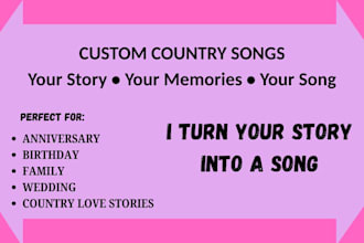 write a heartfelt custom country song for you