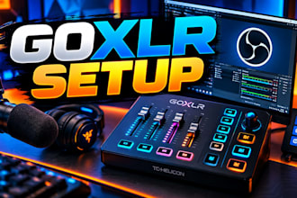 setup goxlr for professional streaming audio and obs