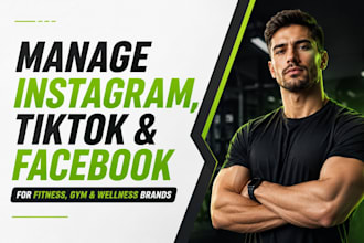 manage instagram, tiktok and facebook for gym fitness, and wellness brands