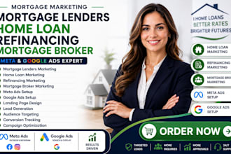 mortgage lenders marketing home loan refinancing mortgage broker meta google ads