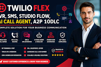build twilio flex IVR, SMS, studio flow, ai call agent and a2p 10dlc