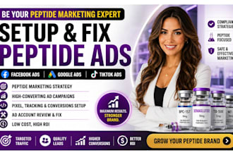be your peptide marketing expert, setup fix peptide facebook ads google tiktok