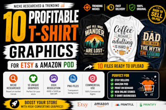 create 10 niches reserched t shirt designs for etsy and amazon pod