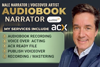 narrate or edit audiobook, male voiceover, acx audible fiction novel audiobook