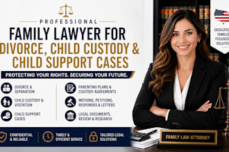 be your family lawyer for divorce, child custody and child support cases