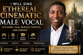 sing ethereal cinematic male vocal for game, film, musical theater and fantasy
