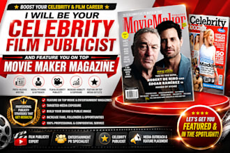 be your celebrity film publicist and feature you on top movie maker magazine