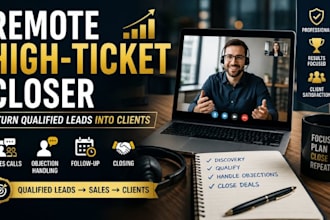 be your remote high ticket sales closer qualified leads