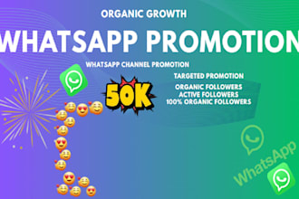 boost your whatsapp followers to 50,000 with organic whatsapp channel promotion