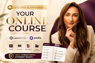 upload and organize your learnworld and podia onine course, podia course content