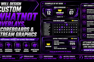 design custom whatnot overlays, scoreboards and stream graphics
