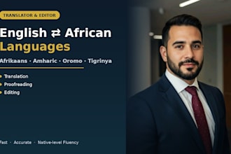 translate and proofread english, afrikaans, amharic, oromo, tigrinya and african