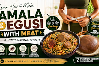 coaching on how to make amala and egusi with meat and how to maintain weight