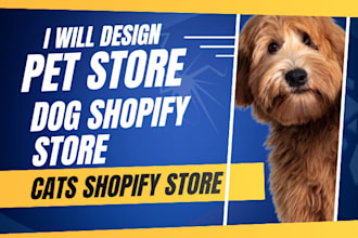 design a 7 figure pet shopify store cat store dog store pet accessories website