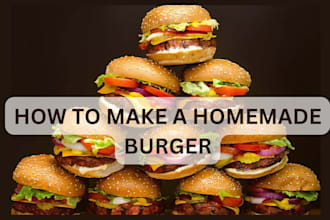 teach you how to make a delicious homemade burger