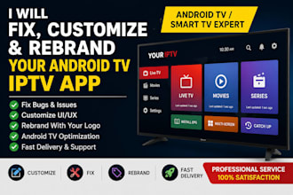 fix, customize, rebrand and optimize your android TV iptv app, smart tv app