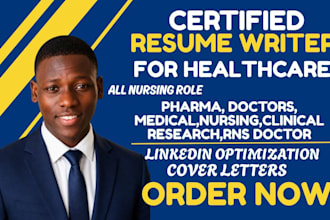 write healthcare resume for pharma, nursing, clinical research, him, rns doctor