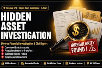 investigate hidden assets and prepare a financial report for your divorce