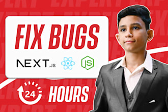fix bugs and issues in your react, javascript, or next js code in 24 hours