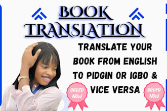 translate your book from english to pidgin, yoruba or igbo and vice versa