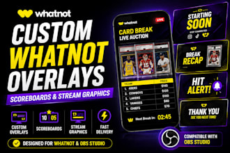design custom whatnot overlays, scoreboards and stream graphics