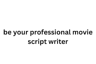 be your professional movie script writer