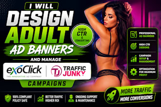 design adult ad banners and manage exoclick and trafficjunky campaigns