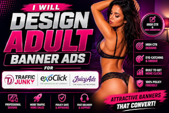 design adult banner ads for trafficjunky, exoclick and juicyads
