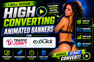 design high converting animated banners for trafficjunky and exoclick