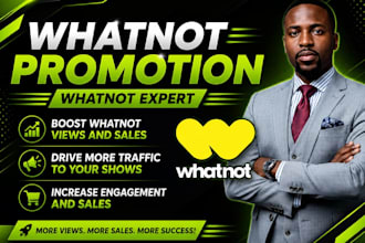 be your whatnot promotion expert, help grow your views and sales
