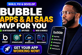 build, fix and develop bubble mobile app, web app, ai saas mvp bubble developer