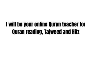 be your online quran teacher for quran reading, tajweed and hifz