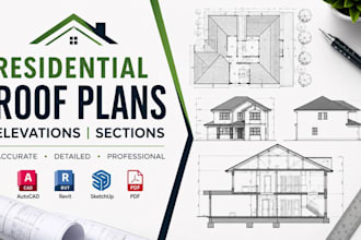 design residential roof plans, elevations, architectural sections