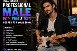 record professional male pop edm and rnb vocals for your song