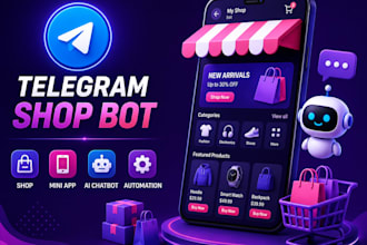 build a custom telegram shop bot, mini app, ai chatbot and automation