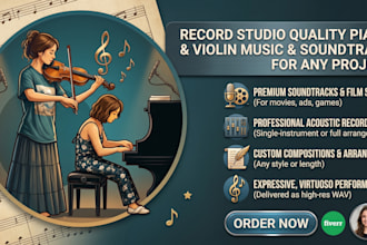 record studio quality piano and violin music and soundtrack for any project