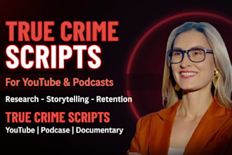 write gripping true crime documentary scripts for youtube or podcasts