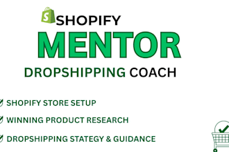 be your shopify mentor, shopify coach and dropshipping coach