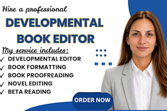 be your development book editor for your novels and manuscripts