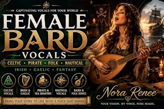 be your female vocalist for bard, folk, irish celtic, pirate, nautical, gaelic