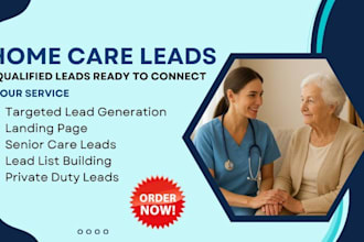 generate home care leads, elderly care leads, medical leads, healthcare leads