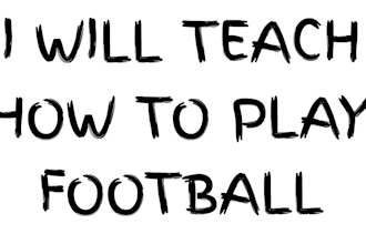 teach you how to play football