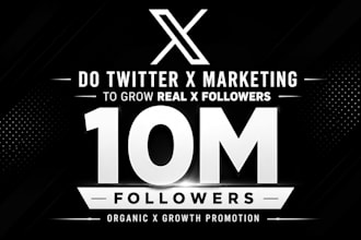 do twitter x marketing, to grow real x followers, and organic x growth promotion