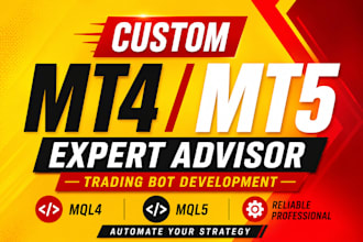 develop a custom mt4 or mt5 expert advisor trading bot